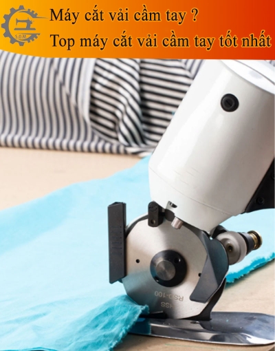 Máy cắt vải cầm tay có gì nổi bật và nên chọn loại nào 