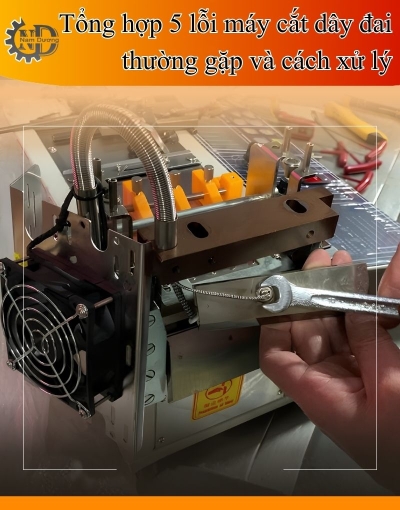 Máy cắt dây đai bị lỗi do đâu và xử lý thế nào hiệu quả cho xưởng