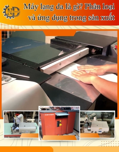 Máy lạng da là gì? Phân loại và ứng dụng trong sản xuất